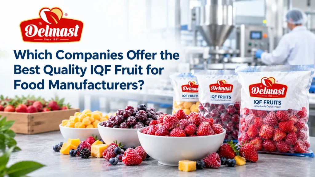 Which Companies Offer the Best Quality IQF Fruit for Food Manufacturers?